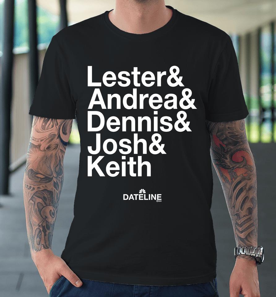 Mary Grace Donaldson Dateline Ampersand Lester And Andrea And Dennis And Josh And Keith Premium T-Shirt