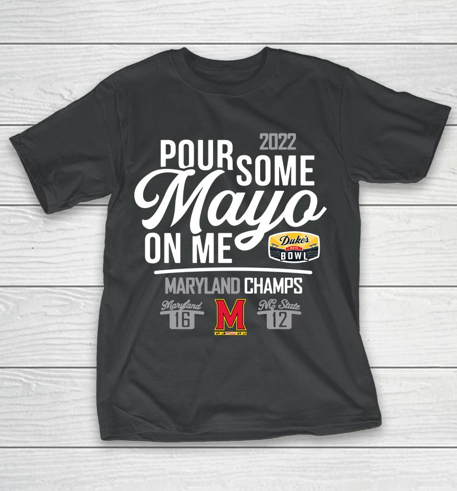 Maryland Mayo On Me 2022 Duke's Mayo Bowl Champions Score T-Shirt