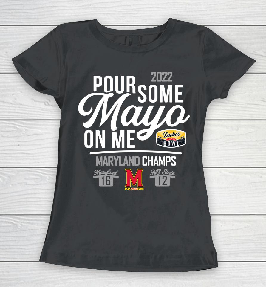 Maryland Mayo On Me 2022 Duke's Mayo Bowl Champions Score Women T-Shirt