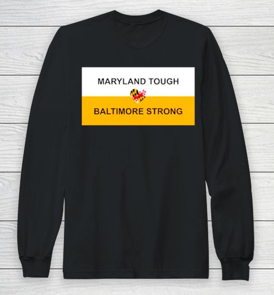 Maryland Tough Baltimore Strong Heart Long Sleeve T-Shirt