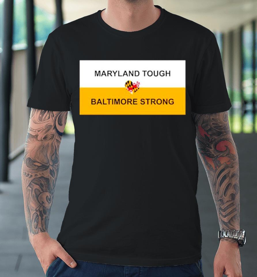 Maryland Tough Baltimore Strong Heart Premium T-Shirt