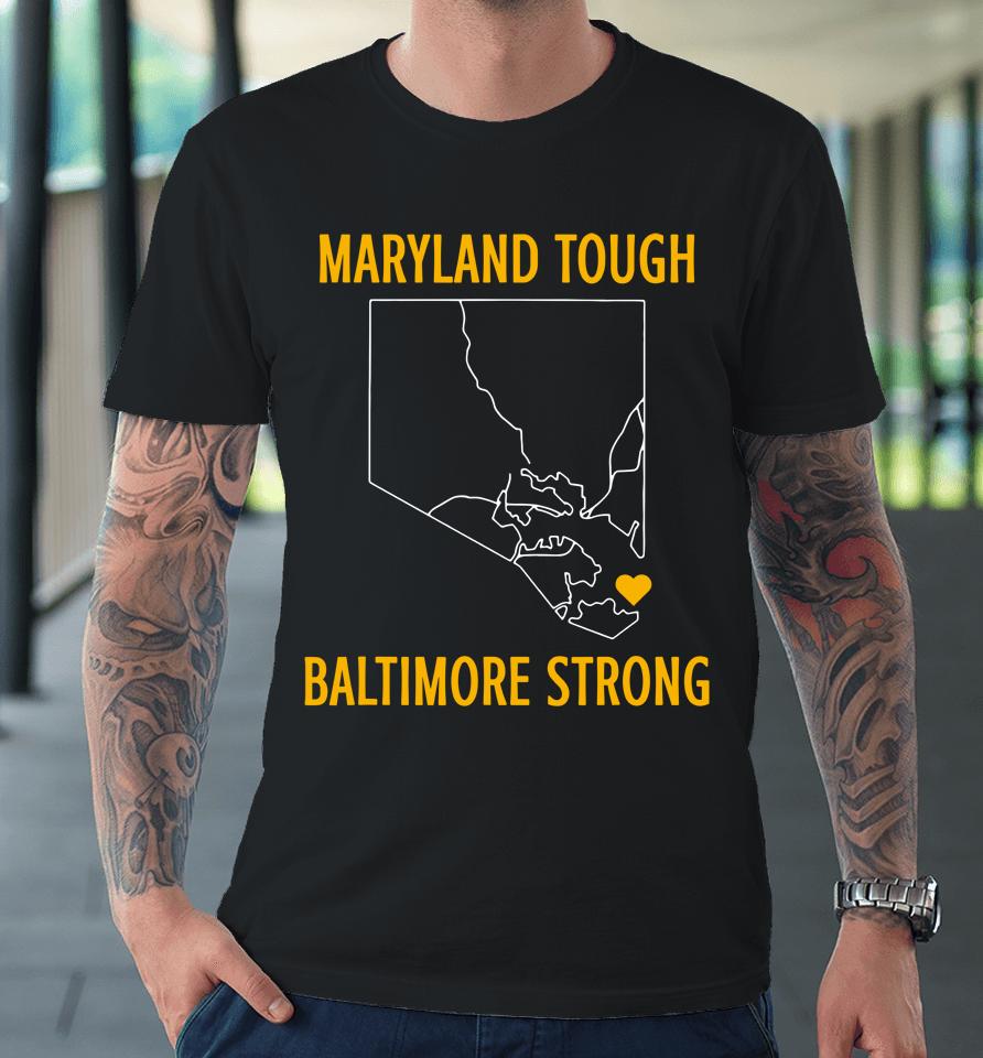 Maryland Tough Baltimore Strong Premium T-Shirt