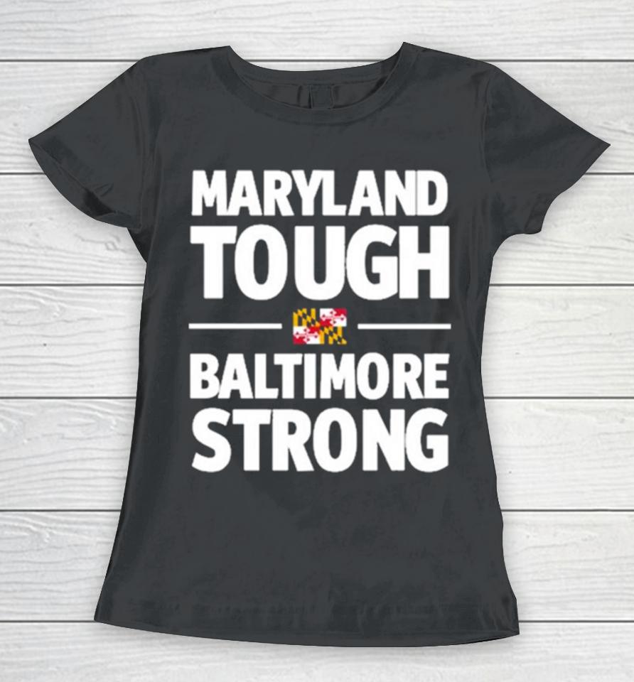 Maryland Tough Baltimore Strong Women T-Shirt