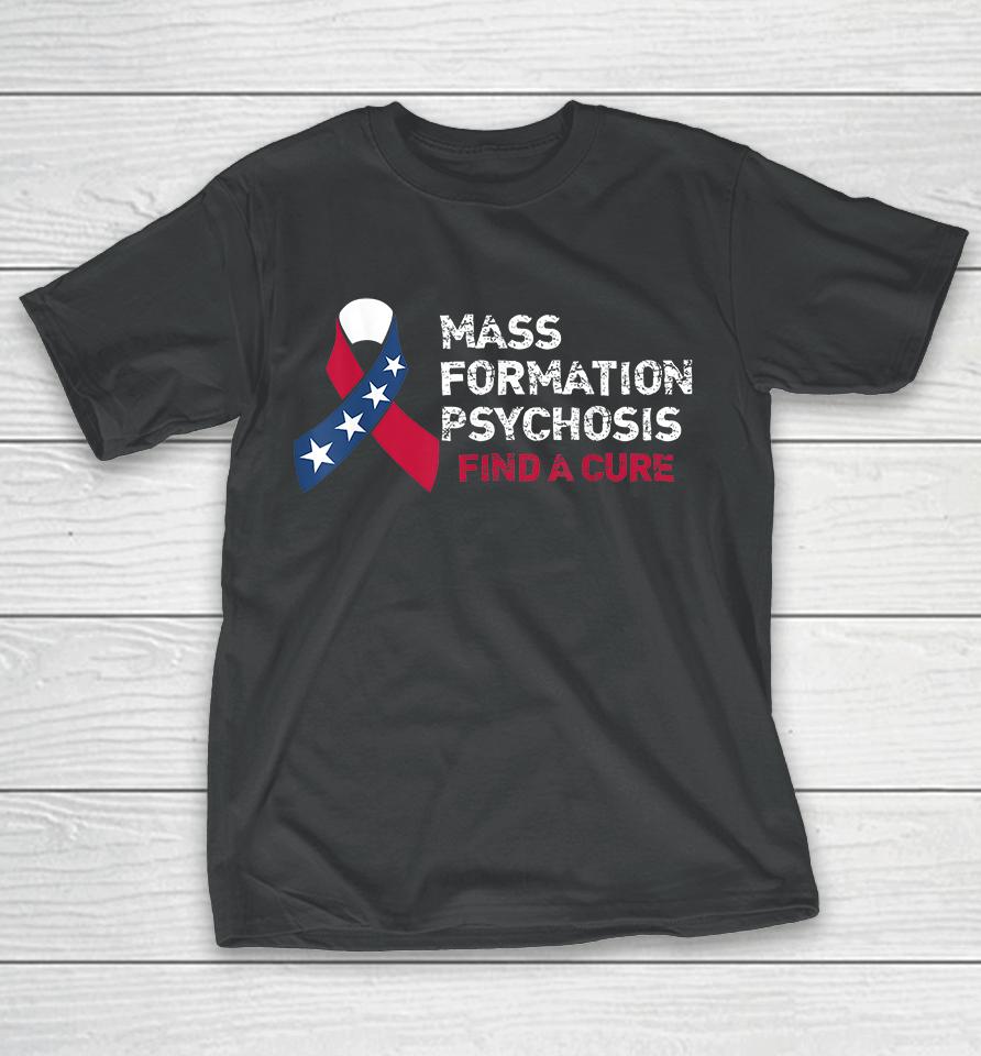 Mass Formation Psychosis Find A Cure Us Flag Ribbon T-Shirt