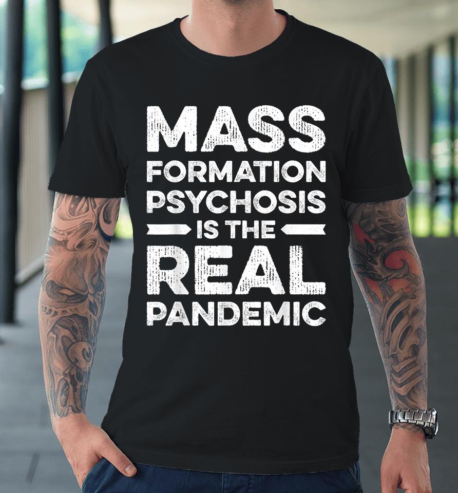 Mass Formation Psychosis Is Real Pandemic Vintage Premium T-Shirt