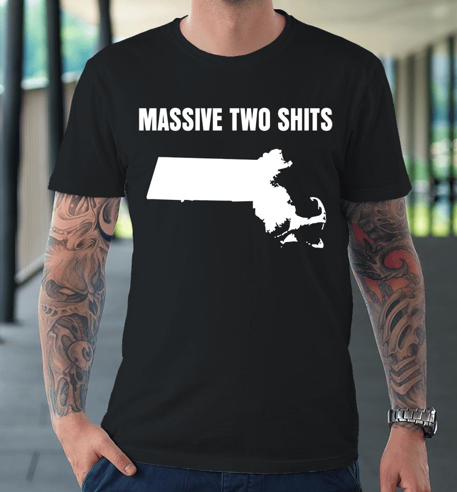 Massive Two Shits Premium T-Shirt