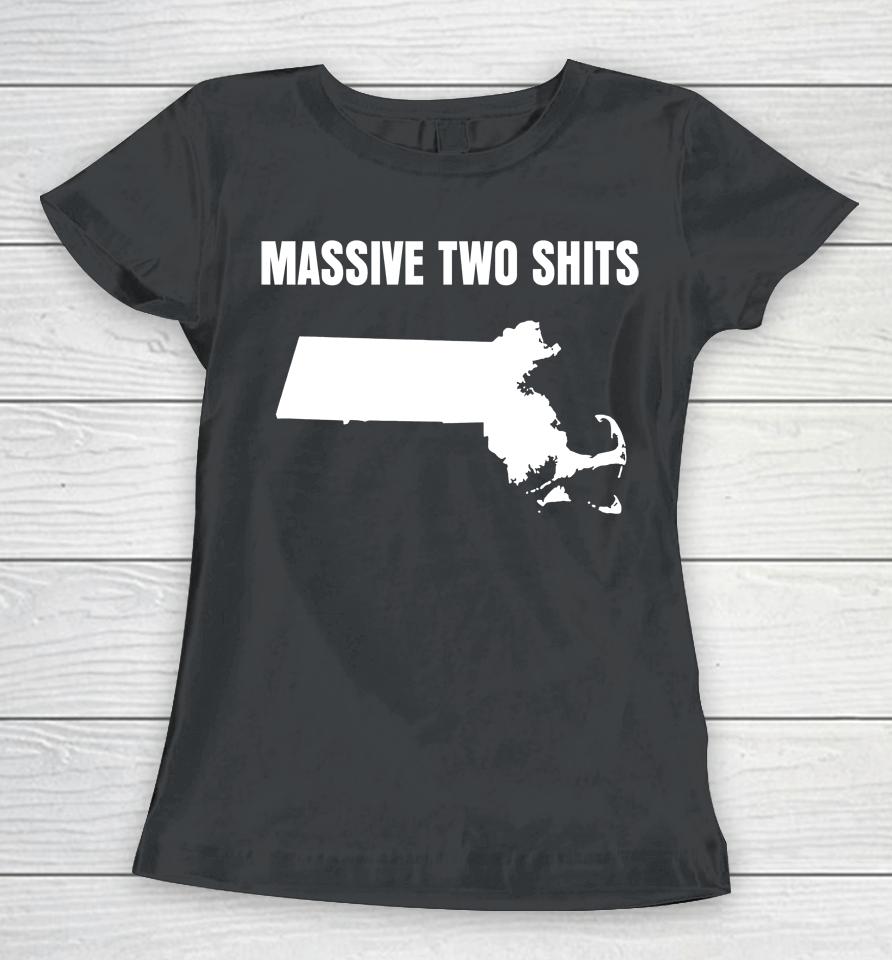 Massive Two Shits Women T-Shirt