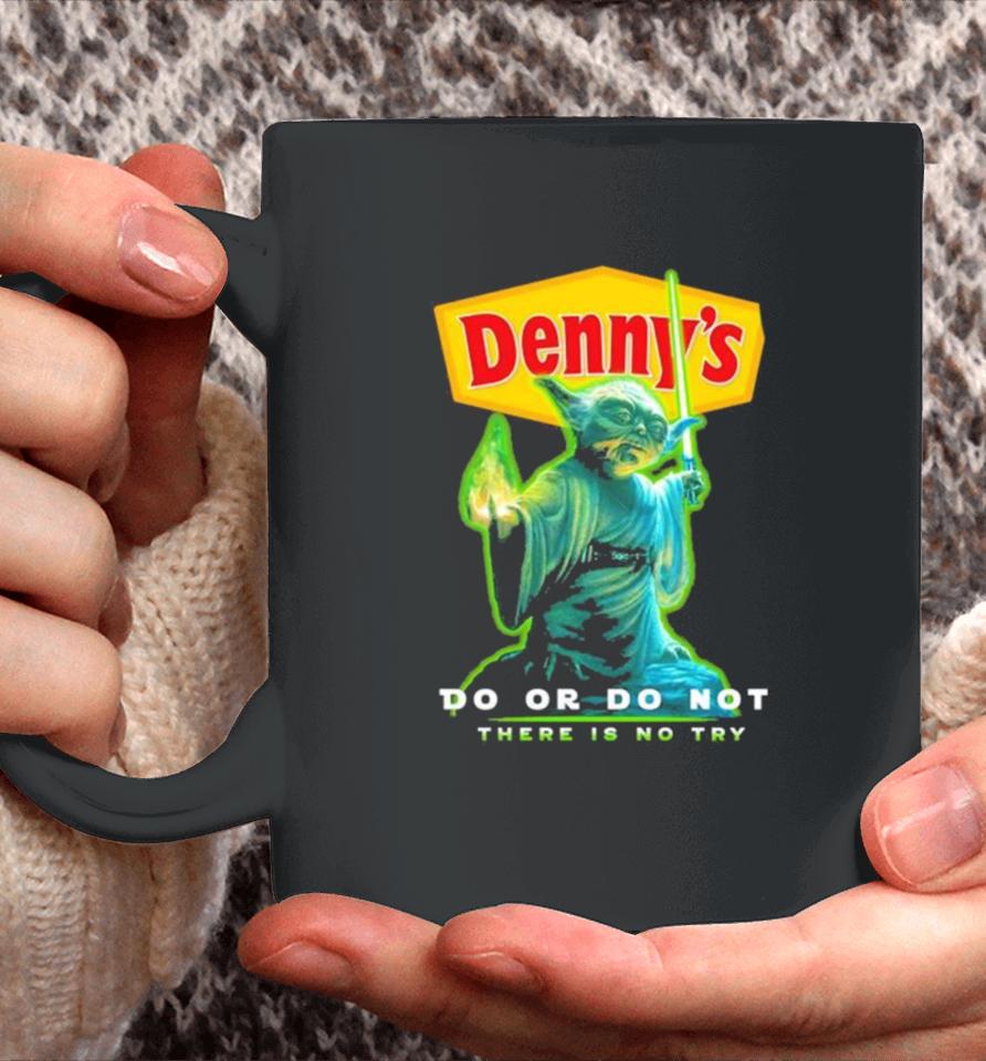 Master Yoda Denny’s Do Or Do Not There Is No Try Coffee Mug