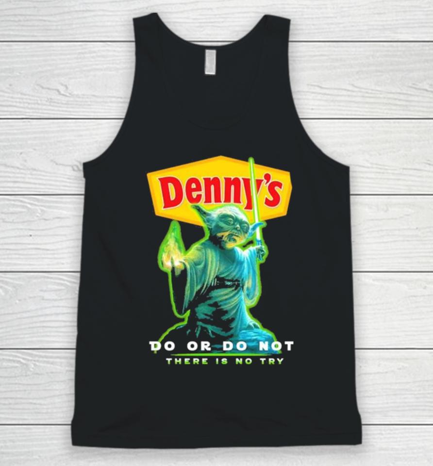 Master Yoda Denny’s Do Or Do Not There Is No Try Unisex Tank Top