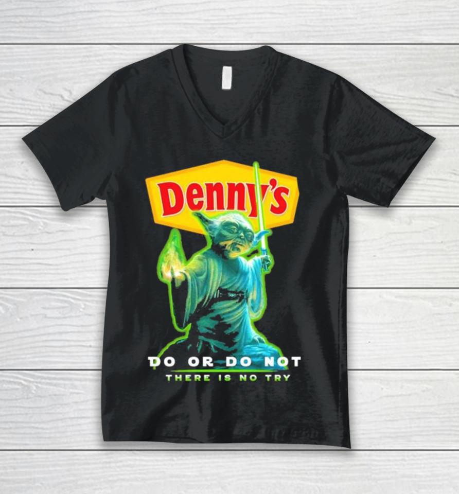 Master Yoda Denny’s Do Or Do Not There Is No Try Unisex V-Neck T-Shirt