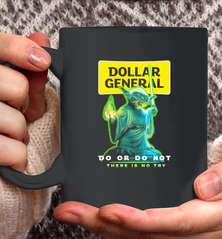 Master Yoda Dollar General Do Or Do Not There Is No Try Coffee Mug