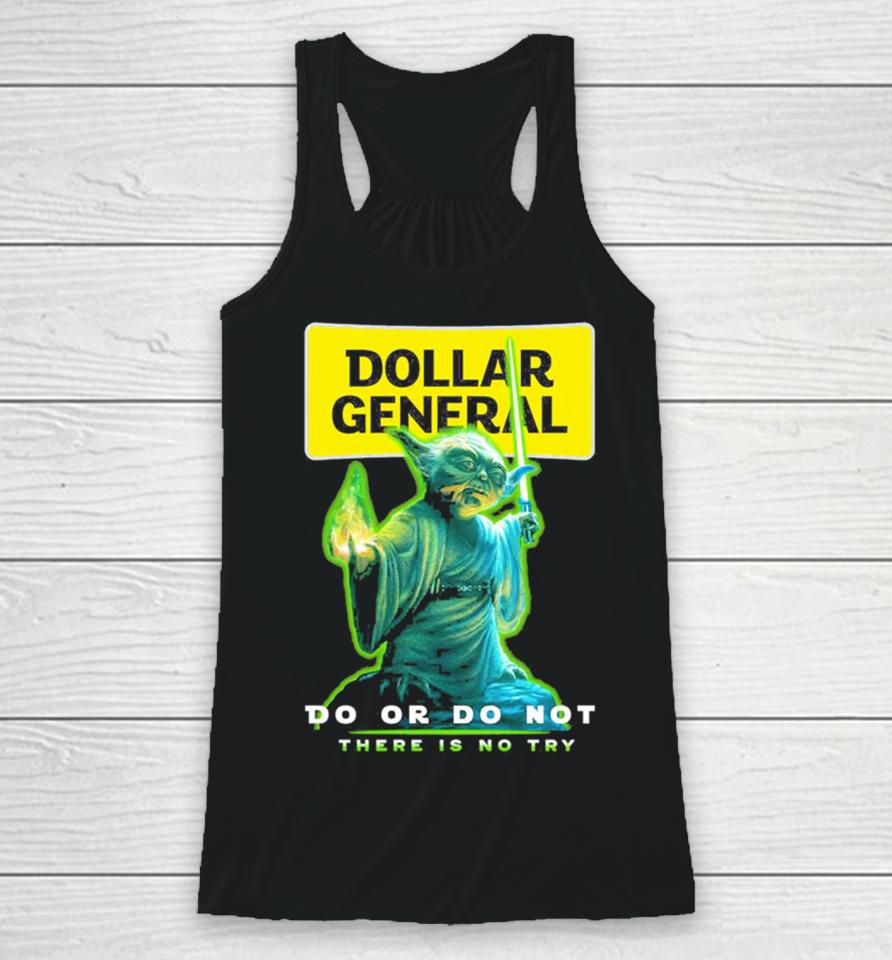 Master Yoda Dollar General Do Or Do Not There Is No Try Racerback Tank