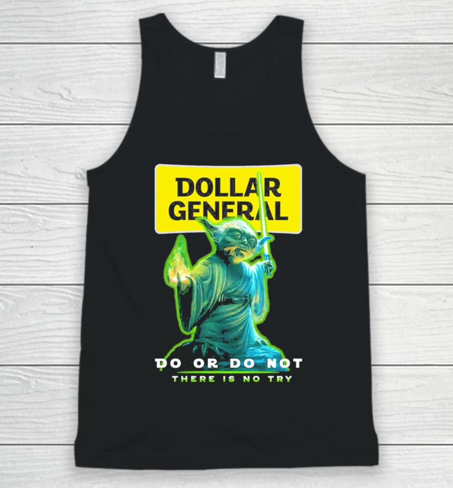 Master Yoda Dollar General Do Or Do Not There Is No Try Unisex Tank Top