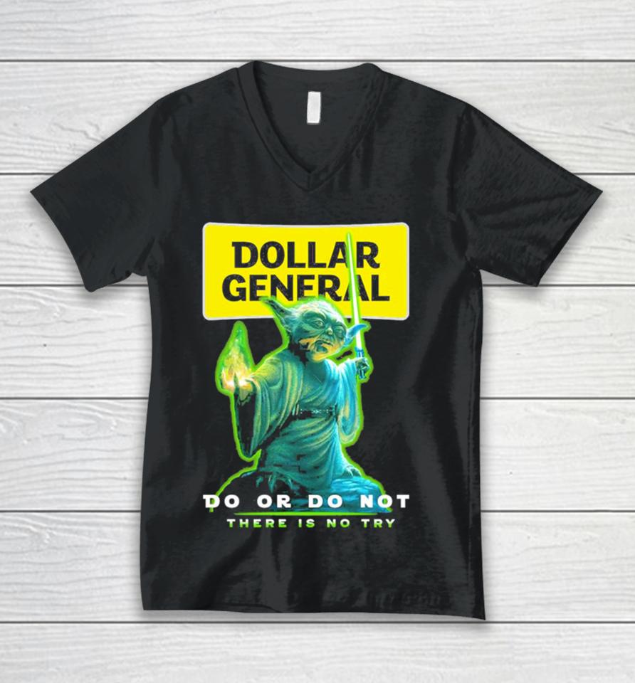 Master Yoda Dollar General Do Or Do Not There Is No Try Unisex V-Neck T-Shirt