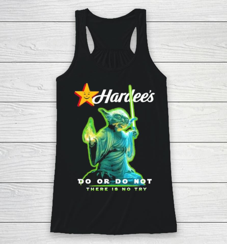 Master Yoda Hardee’s Do Or Do Not There Is No Try Racerback Tank