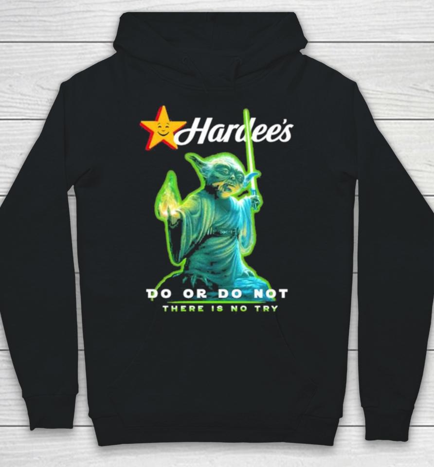 Master Yoda Hardee’s Do Or Do Not There Is No Try Hoodie