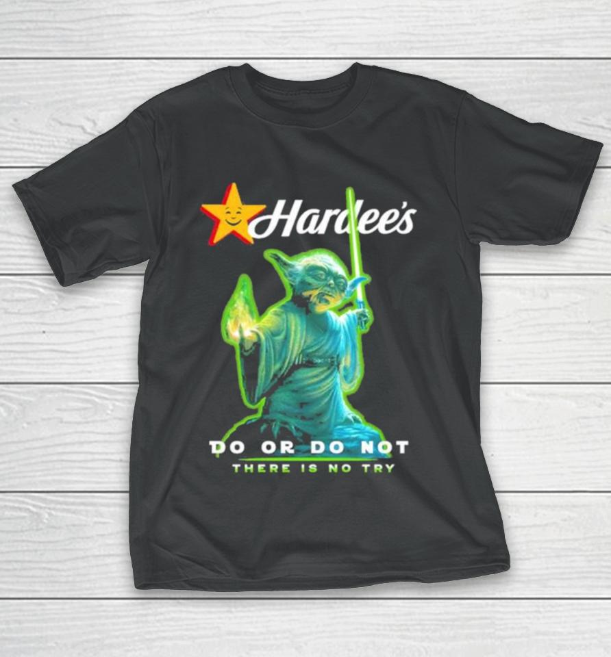 Master Yoda Hardee’s Do Or Do Not There Is No Try T-Shirt