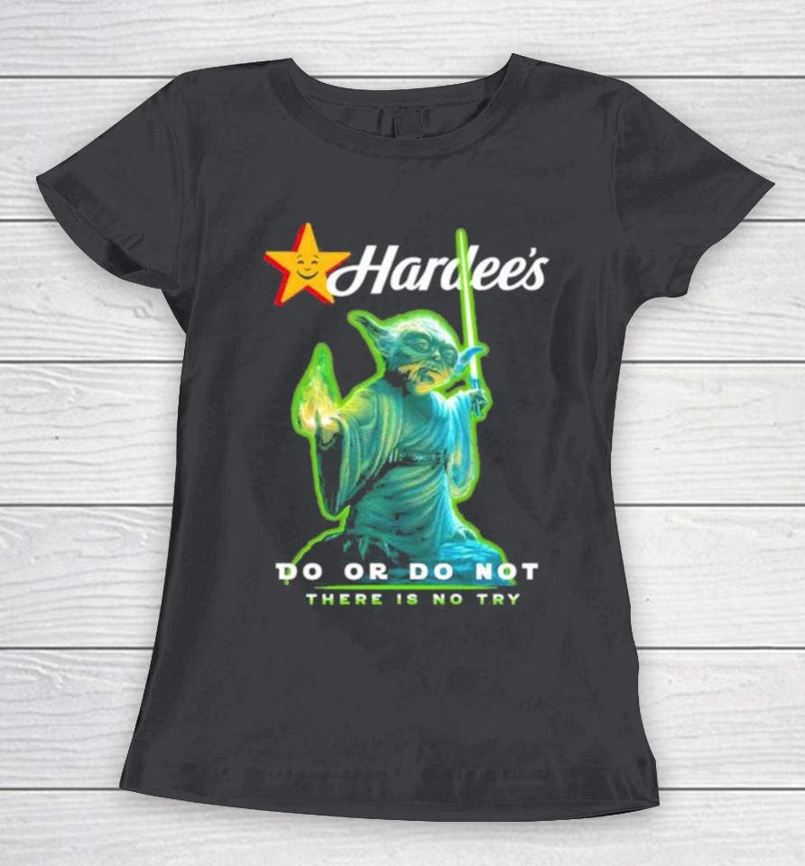 Master Yoda Hardee’s Do Or Do Not There Is No Try Women T-Shirt