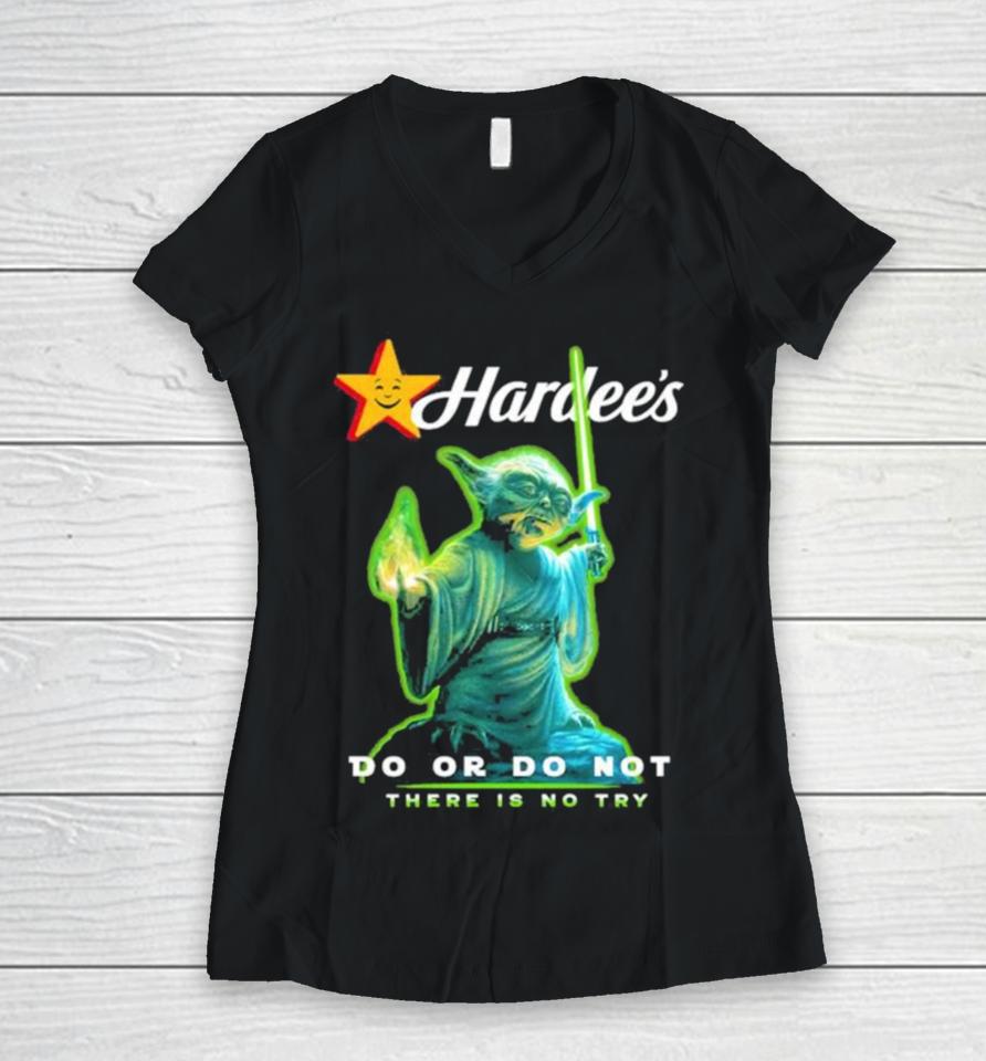 Master Yoda Hardee’s Do Or Do Not There Is No Try Women V-Neck T-Shirt
