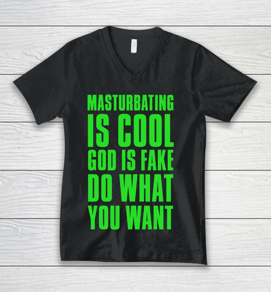 Masturbating Is Cool God Is Fake Do What You Want Unisex V-Neck T-Shirt