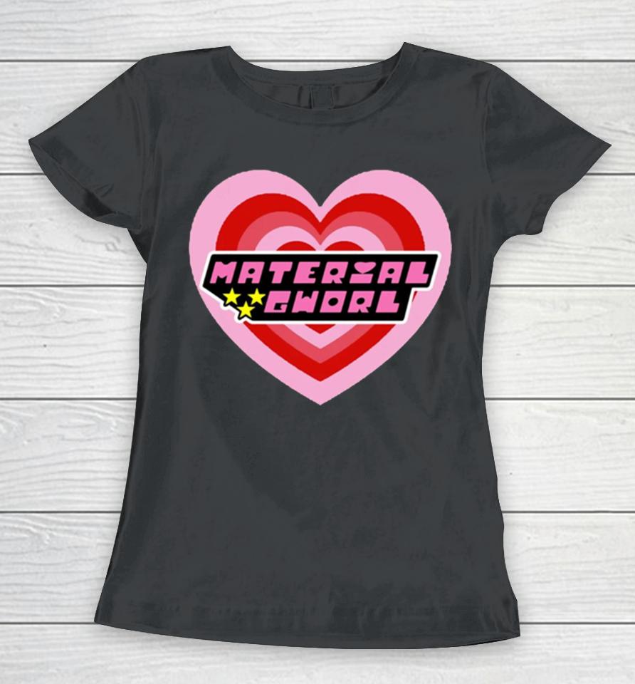 Material Gworl Powerpuff Girls Women T-Shirt