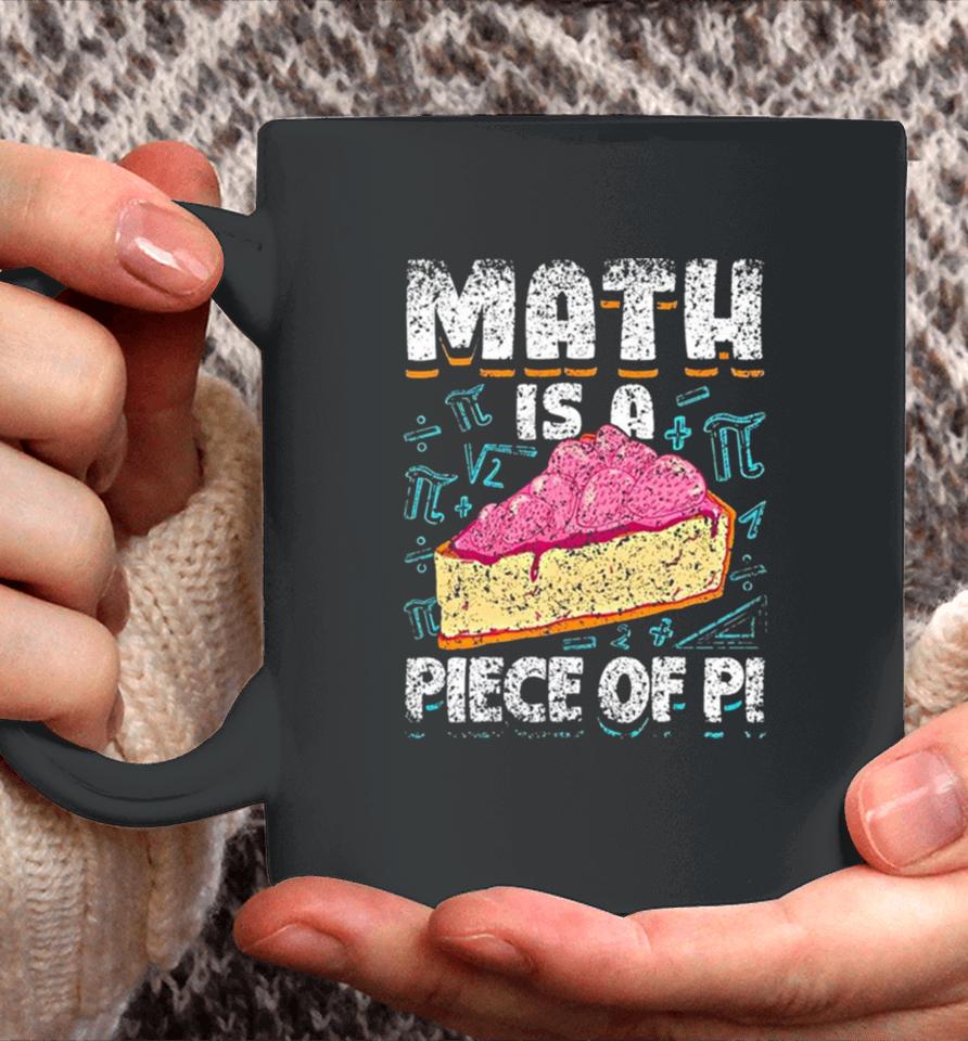 Math Is A Piece Of Pi Teacher Mathematics 3 14 Pi Day Coffee Mug