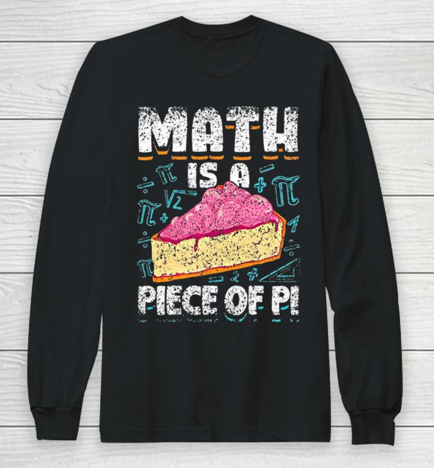 Math Is A Piece Of Pi Teacher Mathematics 3 14 Pi Day Long Sleeve T-Shirt