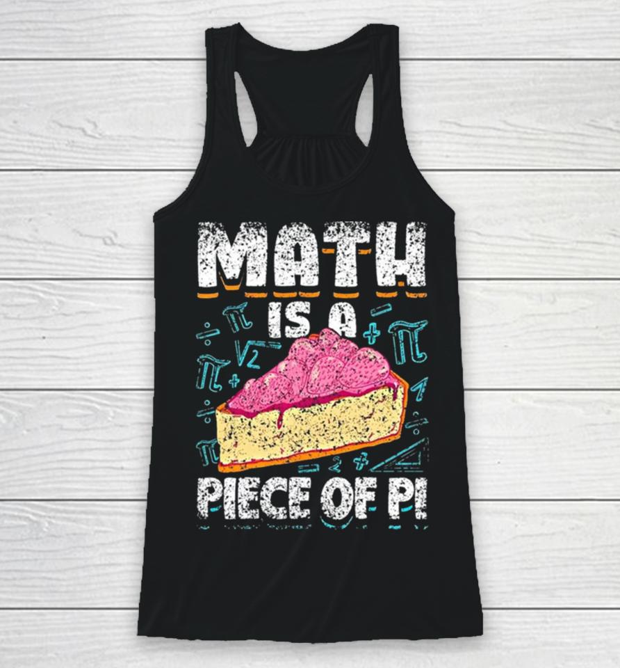 Math Is A Piece Of Pi Teacher Mathematics 3 14 Pi Day Racerback Tank