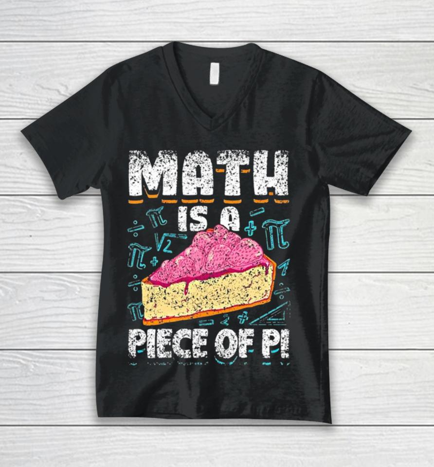 Math Is A Piece Of Pi Teacher Mathematics 3 14 Pi Day Unisex V-Neck T-Shirt