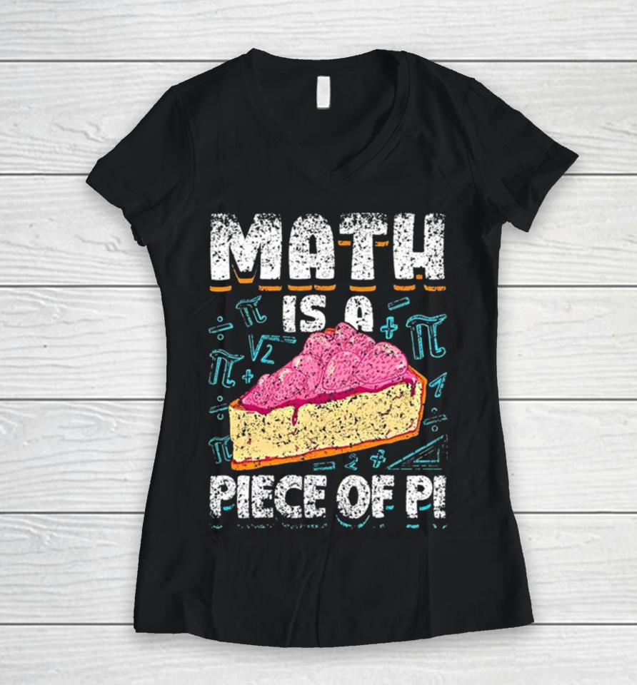 Math Is A Piece Of Pi Teacher Mathematics 3 14 Pi Day Women V-Neck T-Shirt