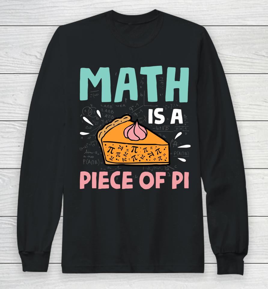 Math Is A Piece Of Pie Pi Day Long Sleeve T-Shirt