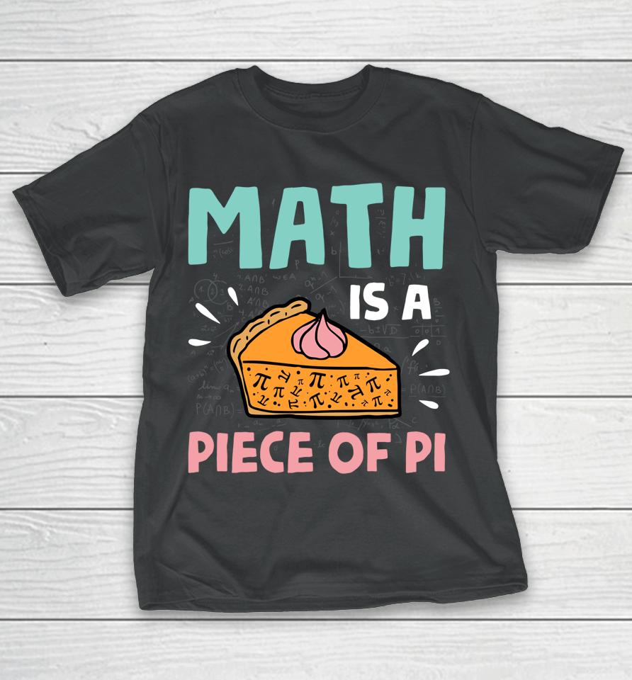 Math Is A Piece Of Pie Pi Day T-Shirt