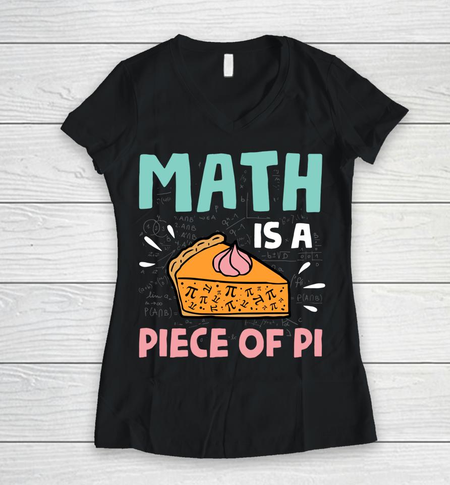 Math Is A Piece Of Pie Pi Day Women V-Neck T-Shirt