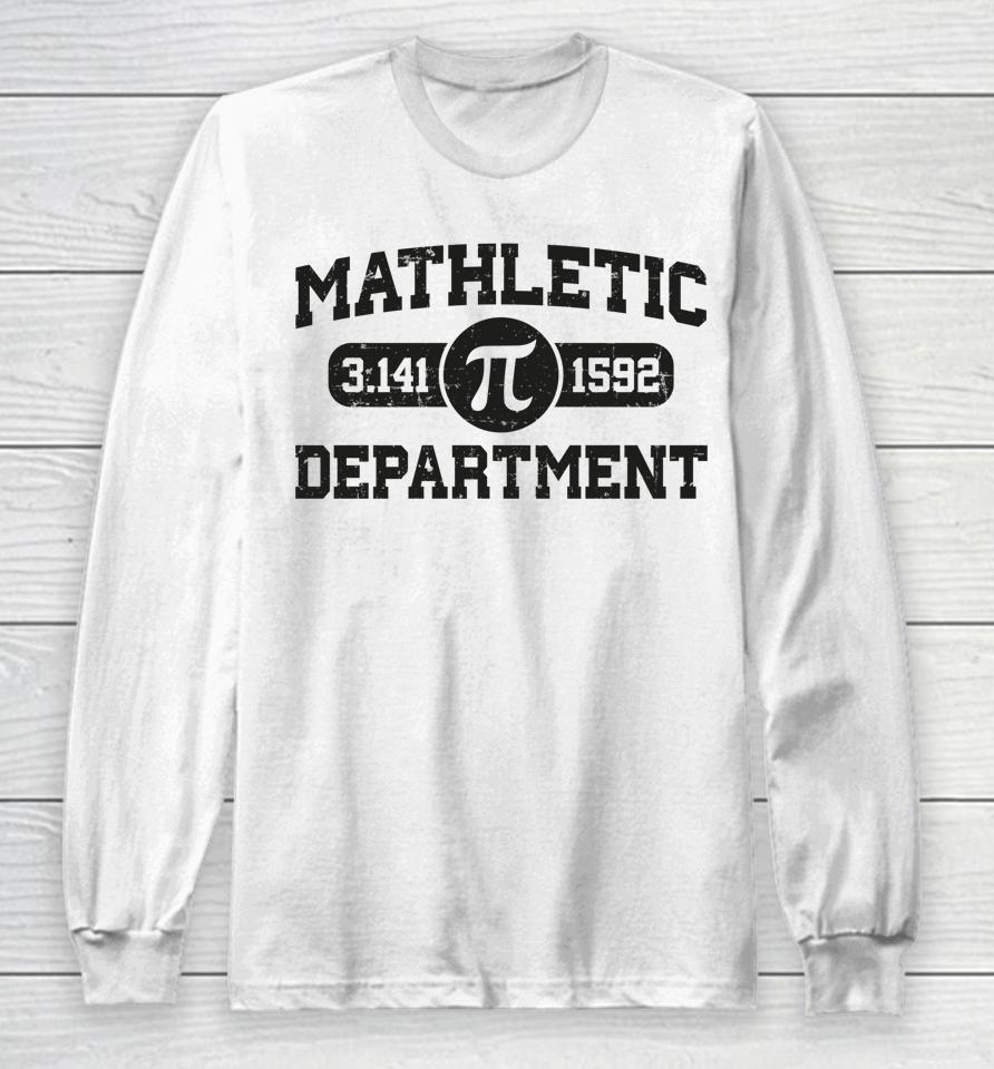 Matheletic Department Pi Day Math Teachers Pi 3.14 Long Sleeve T-Shirt