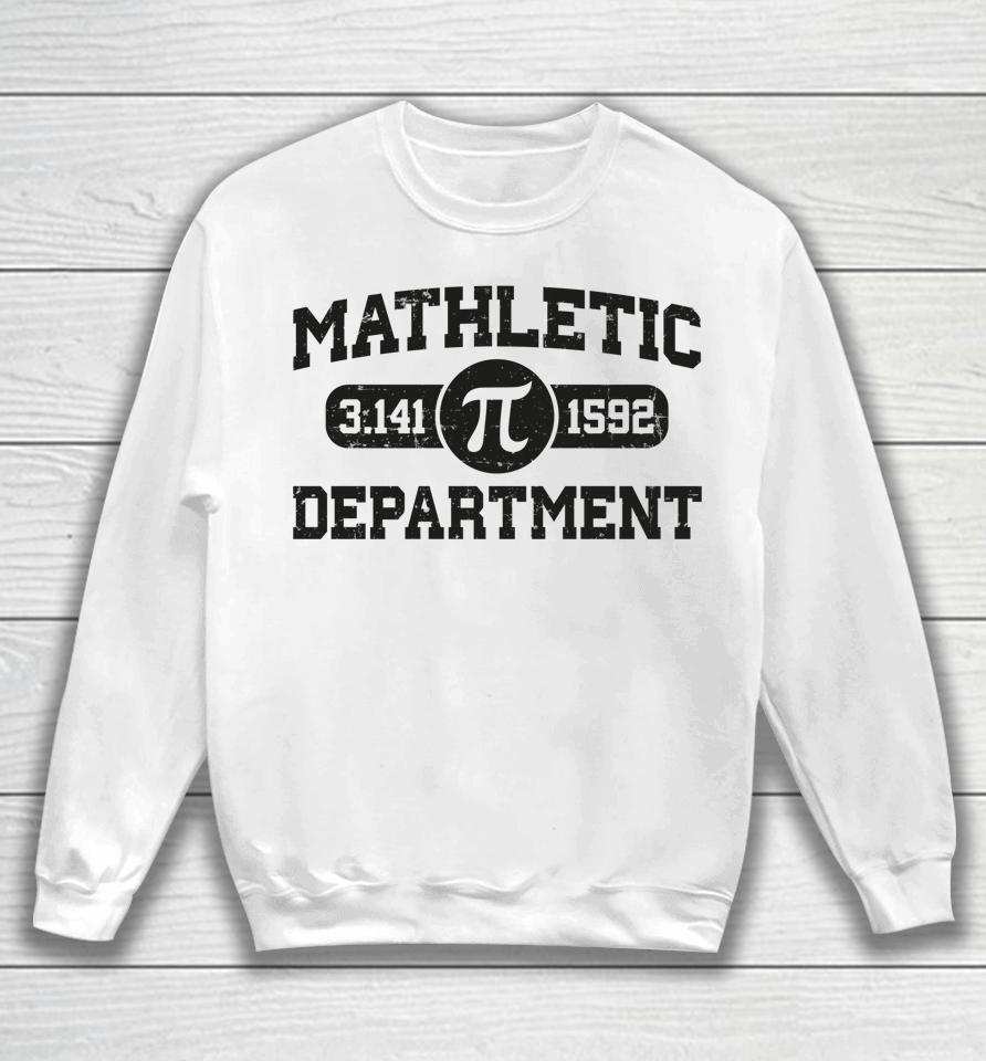 Matheletic Department Pi Day Math Teachers Pi 3.14 Sweatshirt