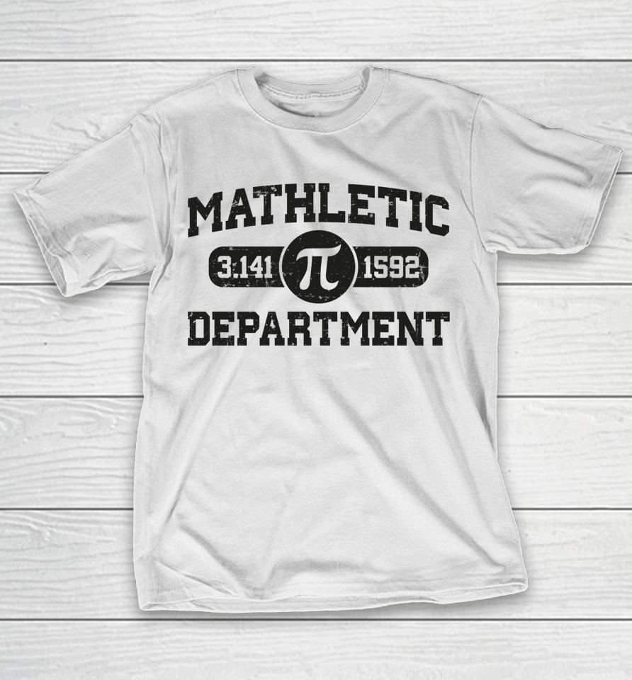 Matheletic Department Pi Day Math Teachers Pi 3.14 T-Shirt
