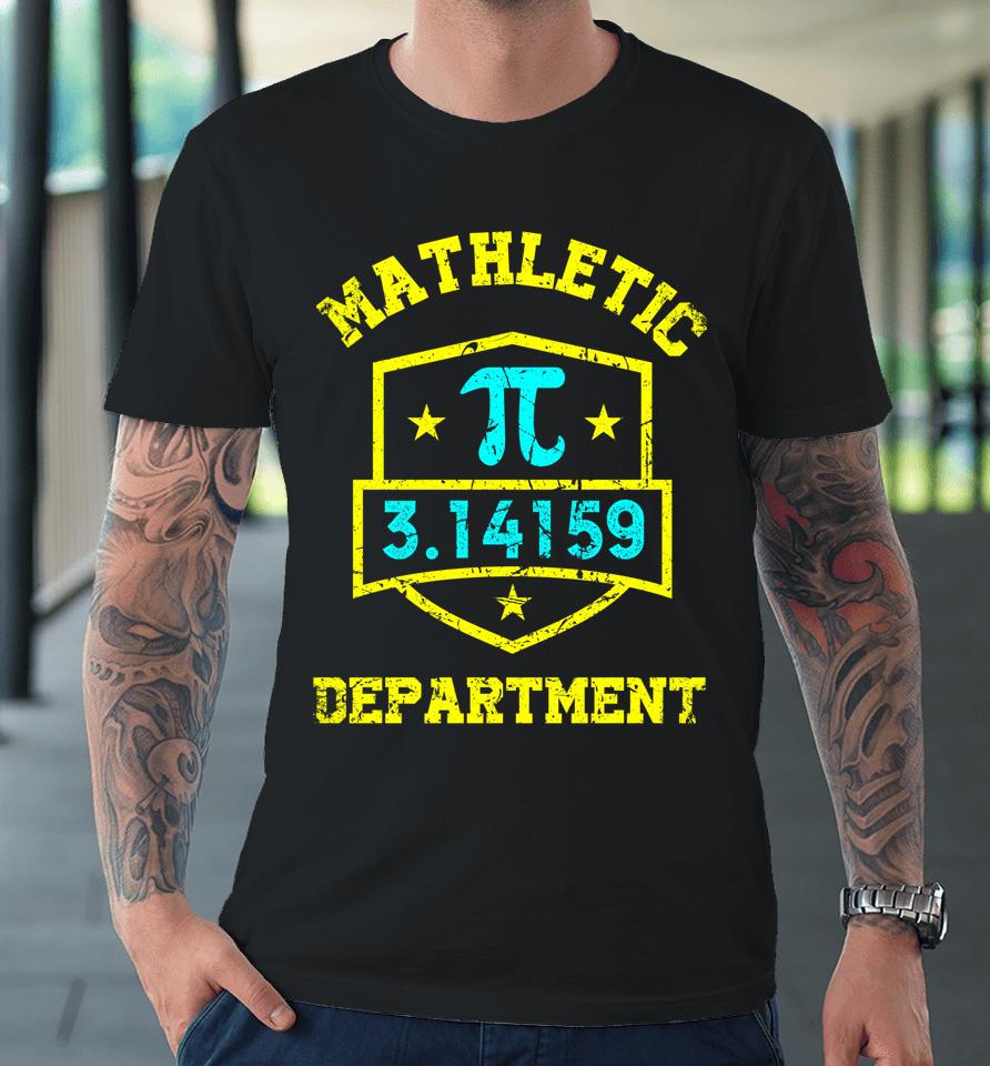 Mathletic Department Funy Math Teacher Student Pi Day Joke Premium T-Shirt