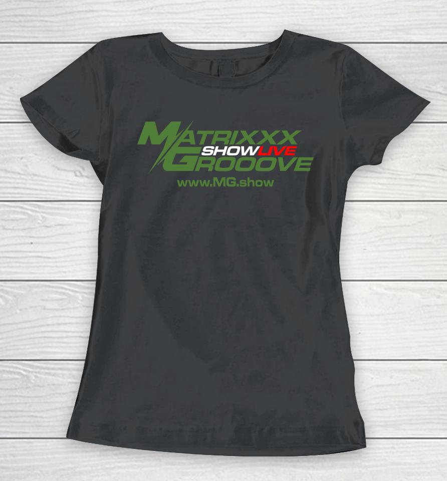 Matrixxx Showlive Grooove Women T-Shirt