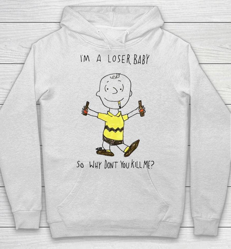 Matt Gray Im A Loser Baby So Why Dont You Kill Me Hoodie