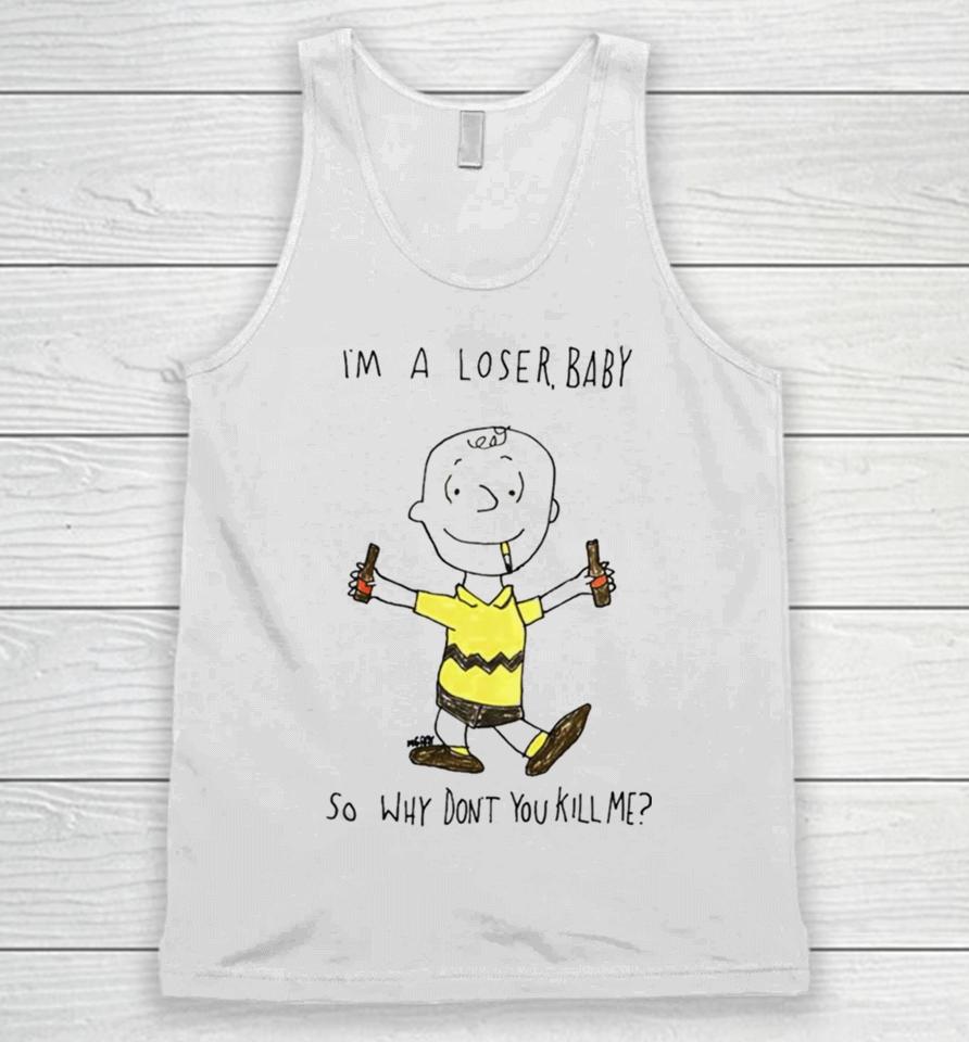Matt Gray Im A Loser Baby So Why Dont You Kill Me Unisex Tank Top