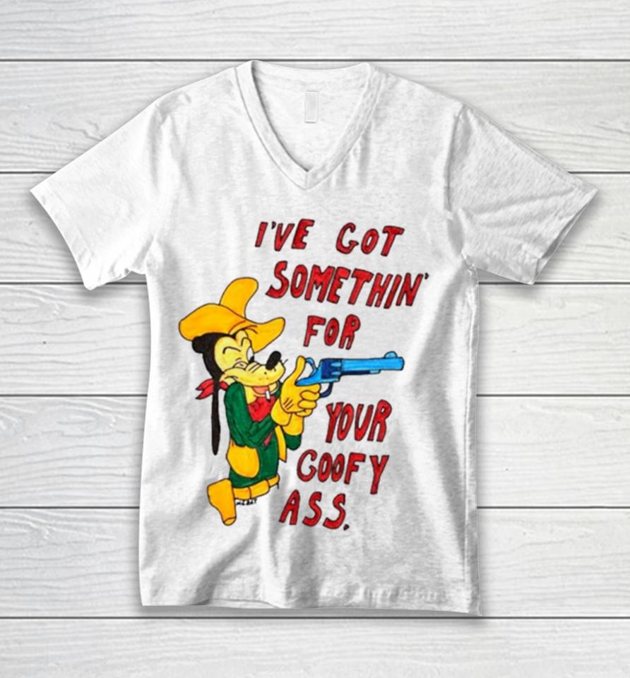 Matt Gray I’ve Got Somethin’ For Your Goofy Ass Unisex V-Neck T-Shirt