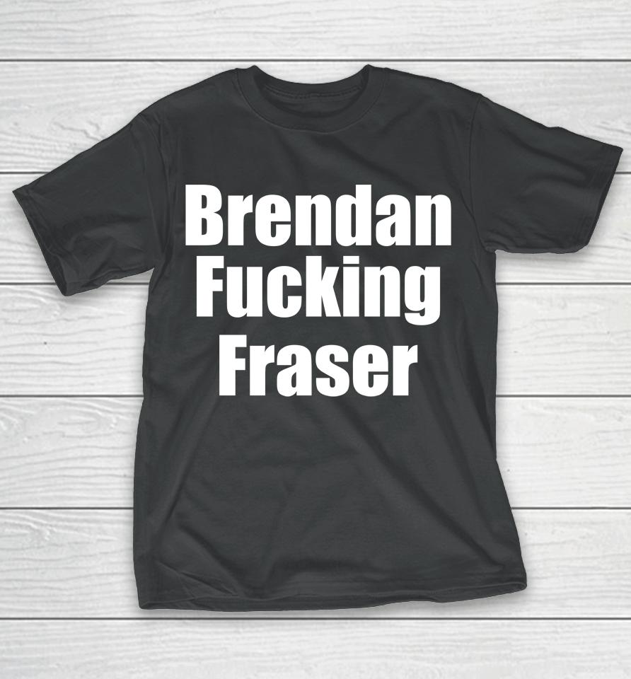 Matt Rife Brendan Fucking Fraser T-Shirt