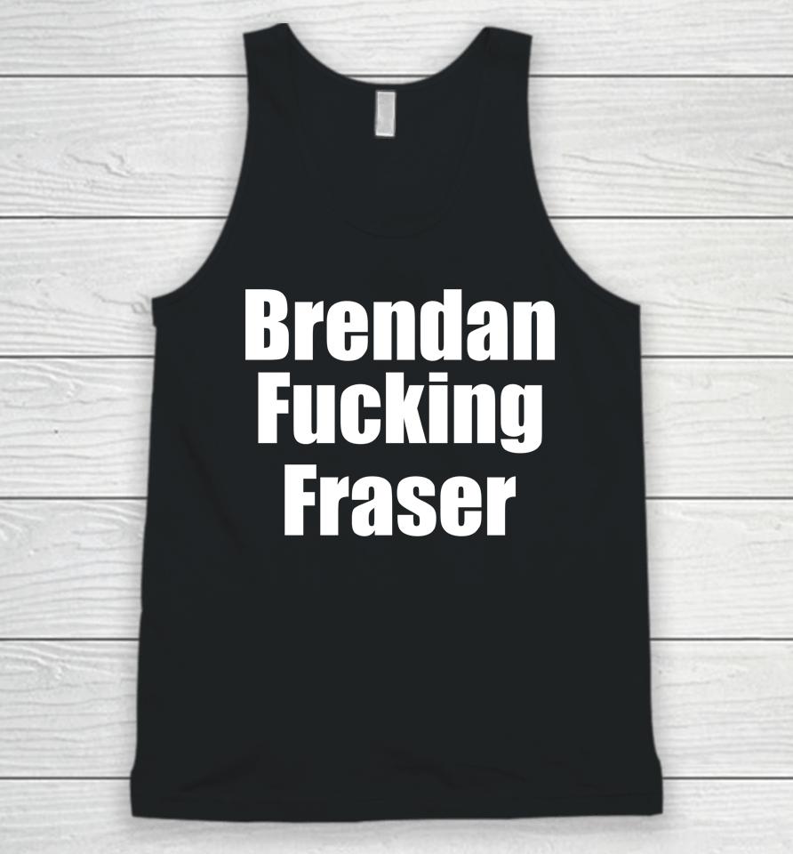 Matt Rife Wearing Brendan Fucking Fraser Unisex Tank Top