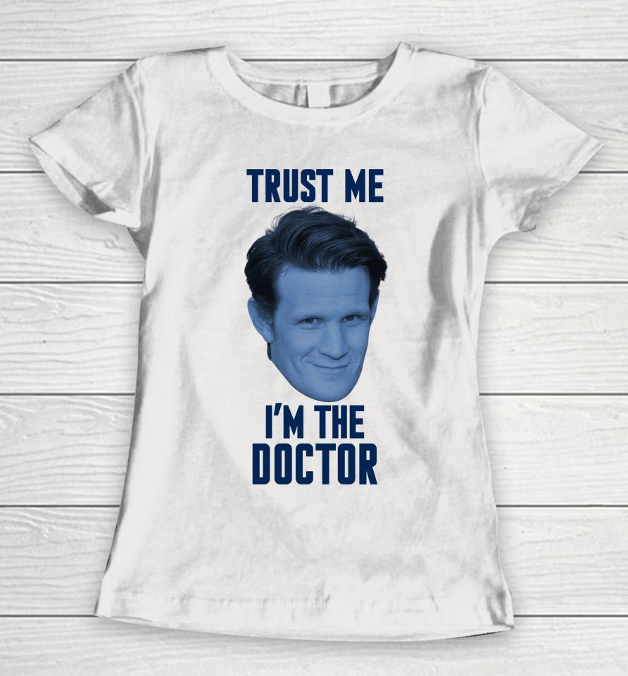 Matt Smith Trust Me I'm The Doctor Women T-Shirt
