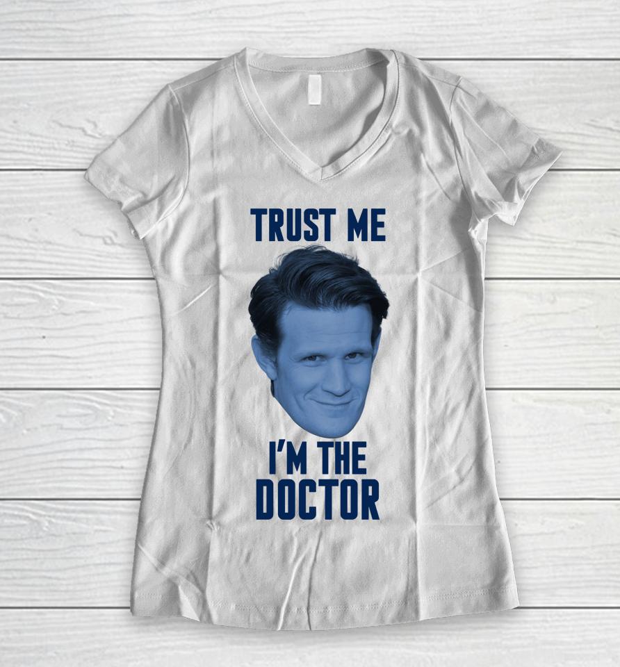 Matt Smith Trust Me I'm The Doctor Women V-Neck T-Shirt