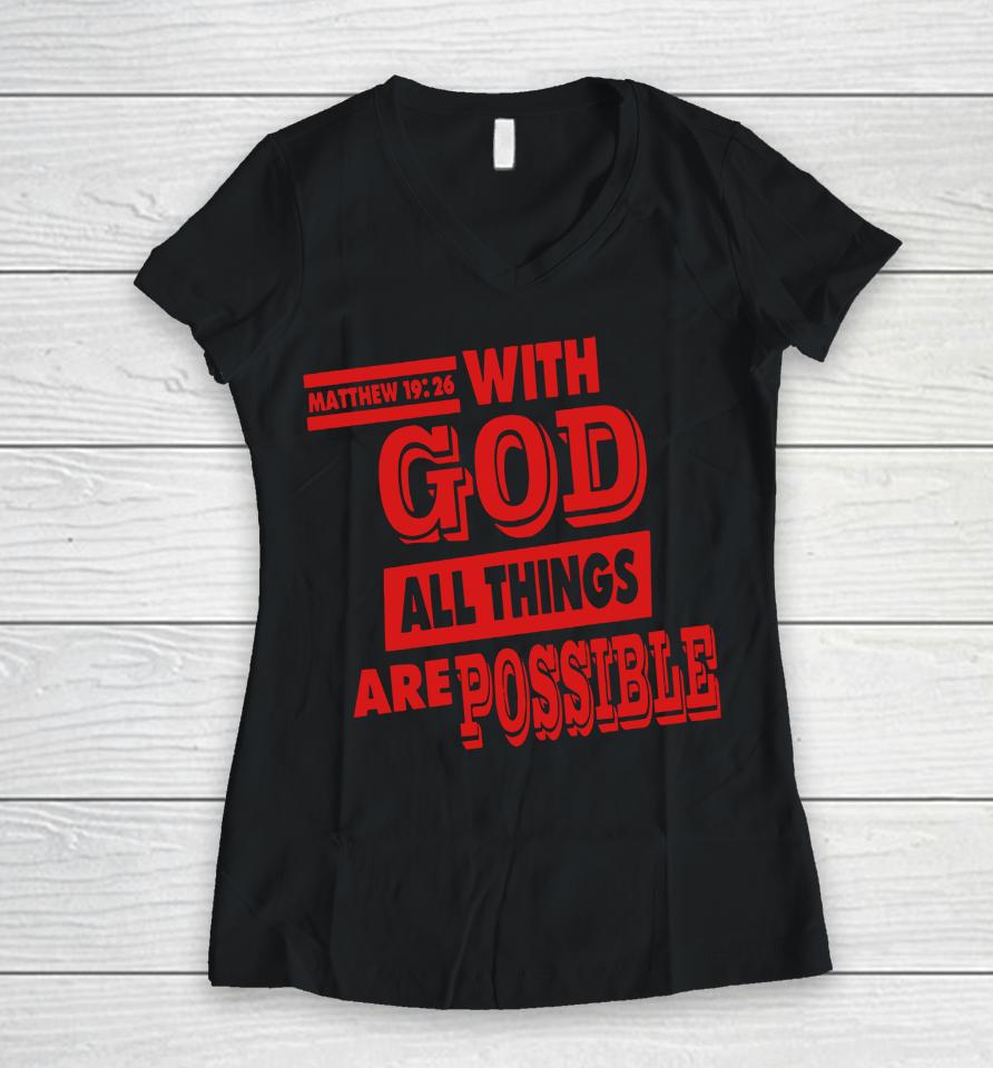 Matthew 19 26 With God All Things Are Possible Women V-Neck T-Shirt