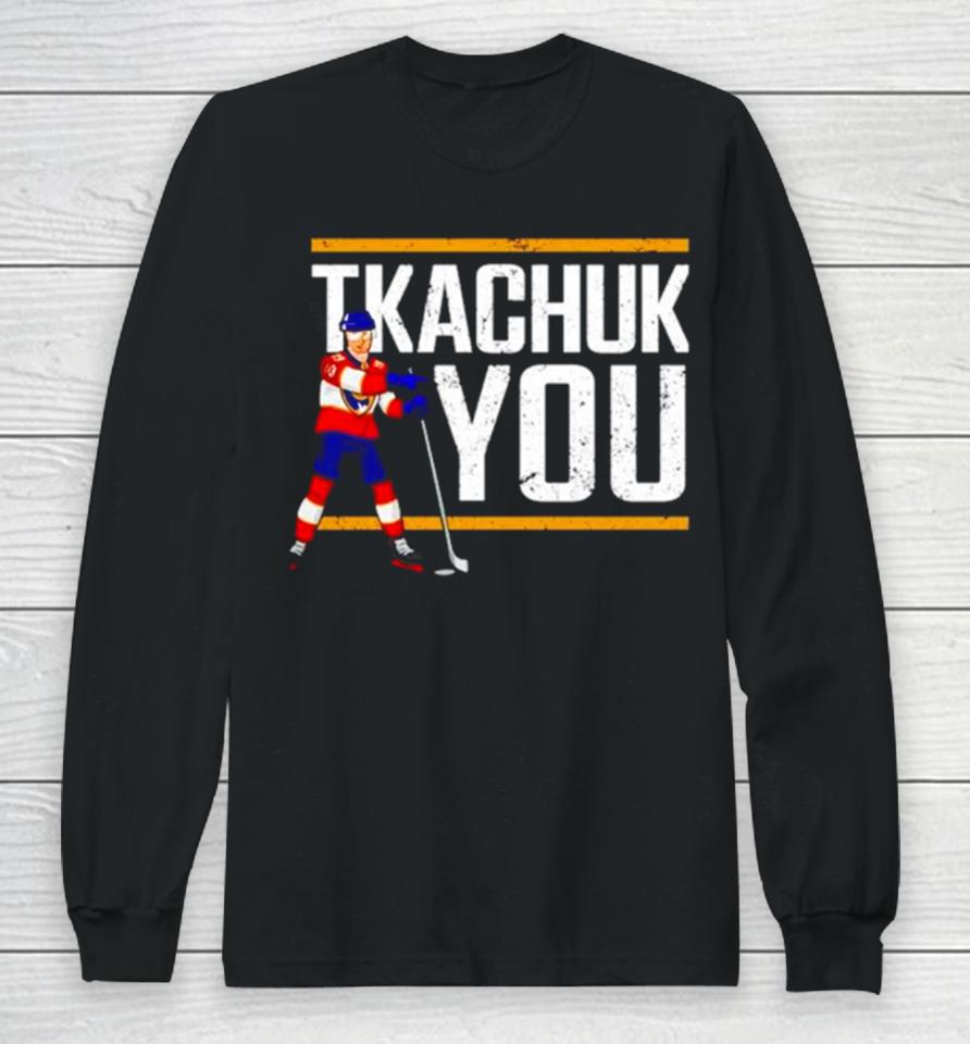 Matthew Tkachuk Hockey Tkachuk You Long Sleeve T-Shirt