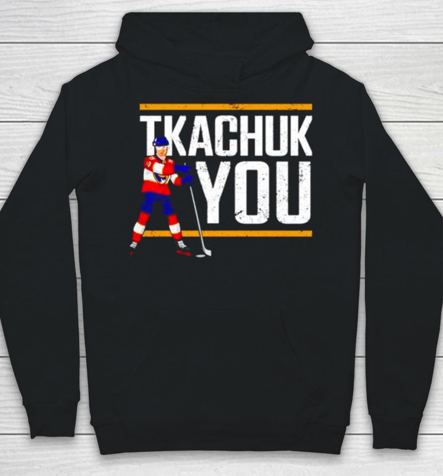 Matthew Tkachuk Hockey Tkachuk You Hoodie