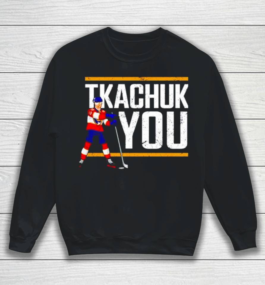 Matthew Tkachuk Hockey Tkachuk You Sweatshirt