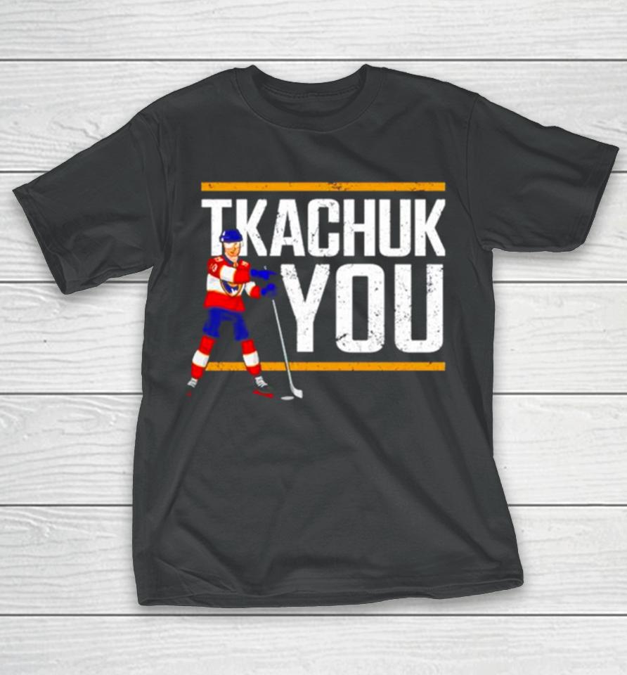 Matthew Tkachuk Hockey Tkachuk You T-Shirt